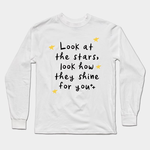 Look At The Stars Look How They Shine For You, Yellow Stars, Long Sleeve T-Shirt by PrettyLovely